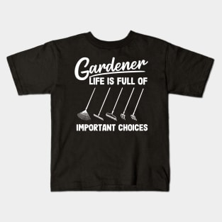 Gardener Life Is Full Of Important Choices Rakes Kids T-Shirt